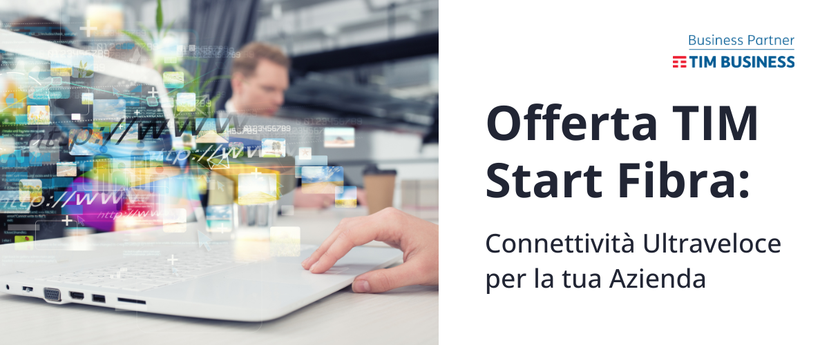 TIM Start Fibra Business: l’offerta per la connettività ultraveloce della tua azienda